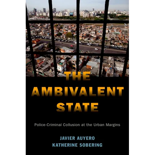 The Ambivalent State: Police-Criminal Collusion at the Urban Margins - Paperback